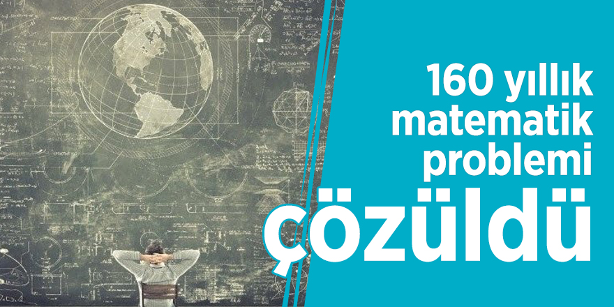 160 yıllık matematik problemi çözüldü
