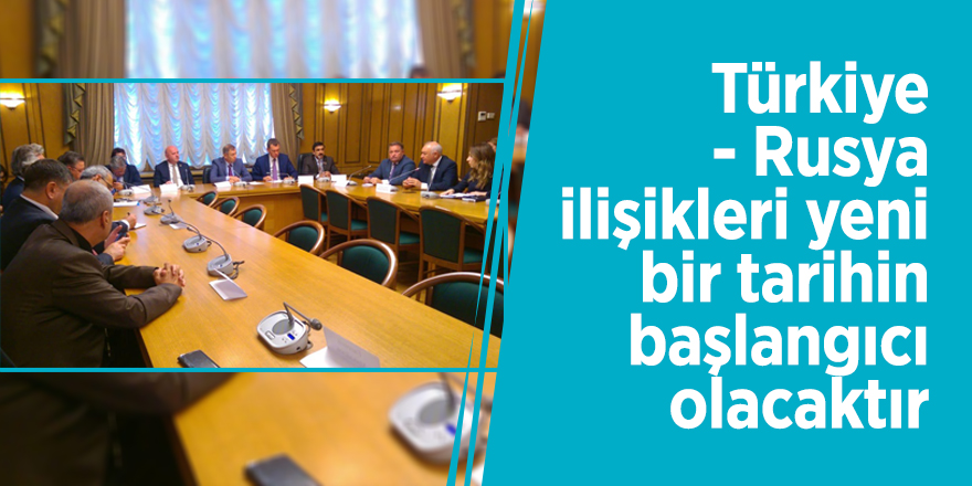 Yalçın Topçu: Türkiye - Rusya ilişikleri yeni bir tarihin başlangıcı olacaktır