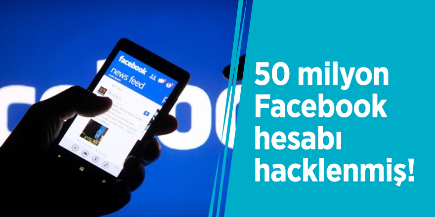 50 milyon Facebook hesabı hacklenmiş!