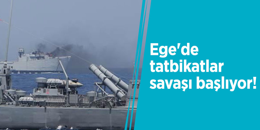 Ege'de tatbikatlar savaşı başlıyor!