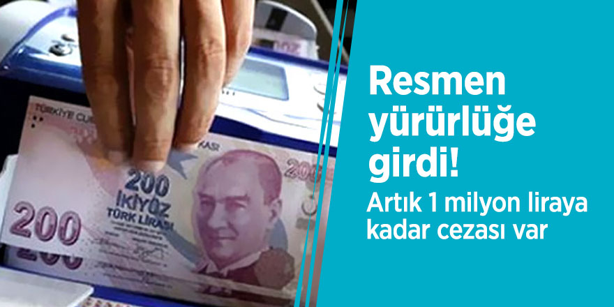 Resmen yürürlüğe girdi! Artık 1 milyon liraya kadar cezası var