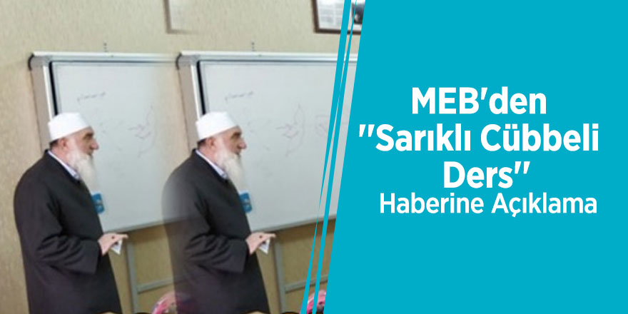 MEB'den ''Sarıklı Cübbeli Ders'' Haberine Açıklama