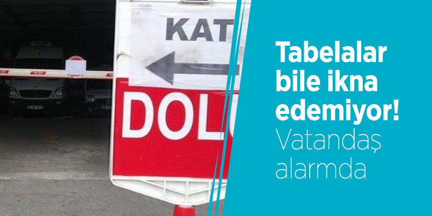 Tabelalar bile ikna edemiyor! Vatandaş alarmda