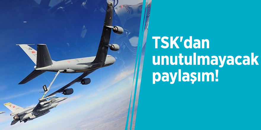 TSK'dan unutulmayacak paylaşım!