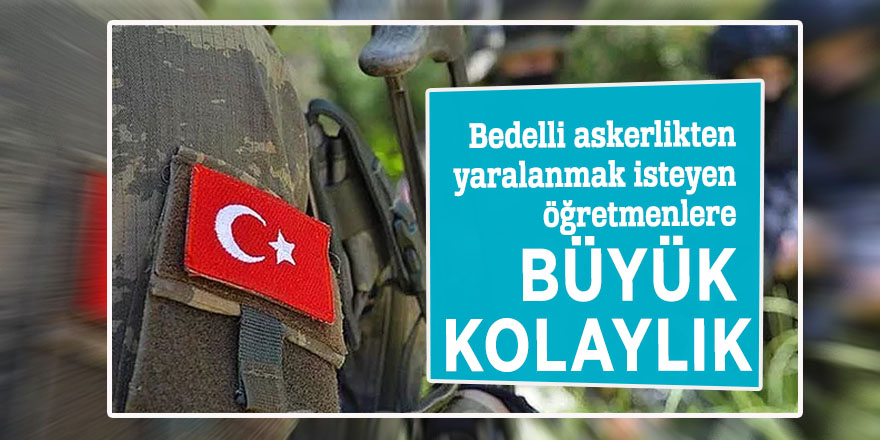 Bedelli askerlikten yaralanmak isteyen öğretmenlere büyük kolaylık