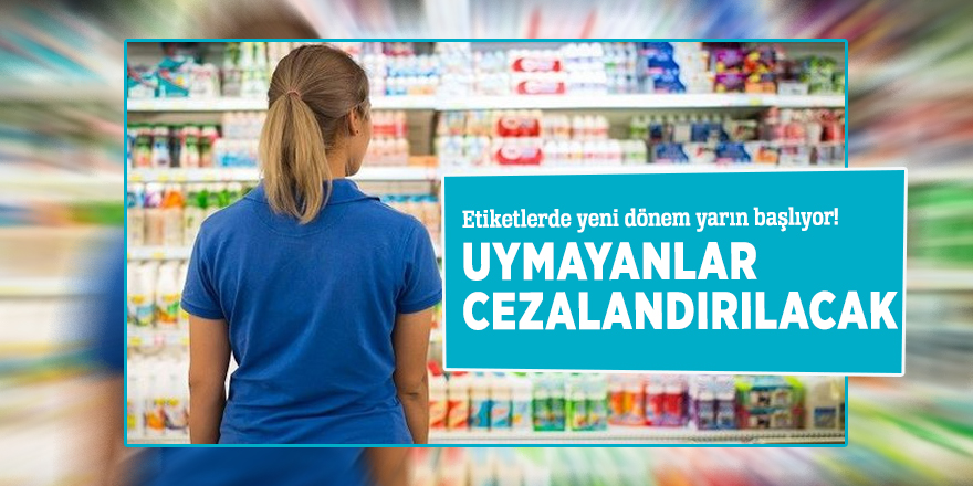Etiketlerde yeni dönem yarın başlıyor! Uymayanlar cezalandırılacak