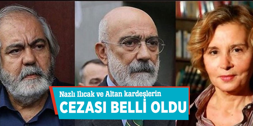 Nazlı Ilıcak ve Altan kardeşlerin cezası belli oldu