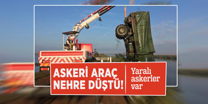 Askeri araç nehre düştü! Yaralı askerler var