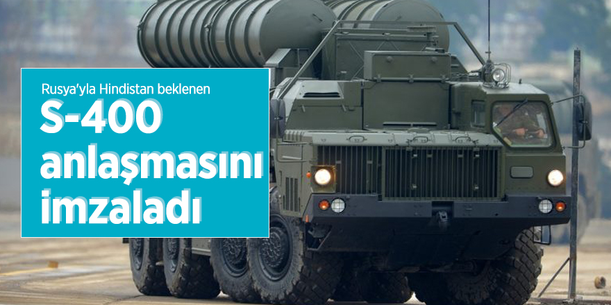 Rusya'yla Hindistan beklenen S-400 anlaşmasını imzaladı