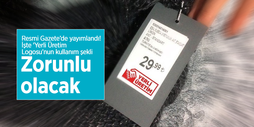 Resmi Gazete’de yayımlandı! İşte 'Yerli Üretim Logosu’nun kullanım şekli
