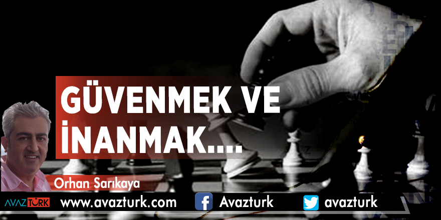 Güvenmek ve İnanmak....