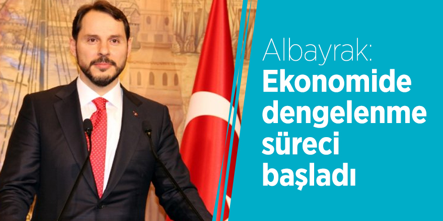 Berat Albayrak: Ekonomide dengelenme süreci başladı