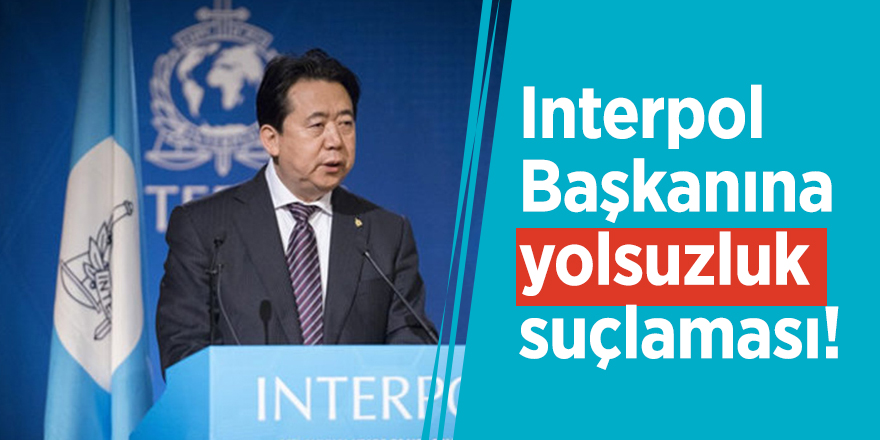 Interpol Başkanı neden kayıp oldu?