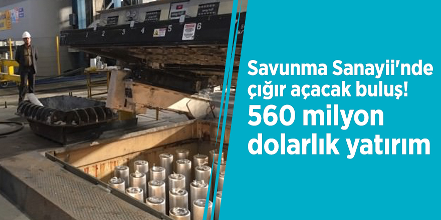 Savunma Sanayii'nde çığır açacak buluş! 560 milyon dolarlık yatırım