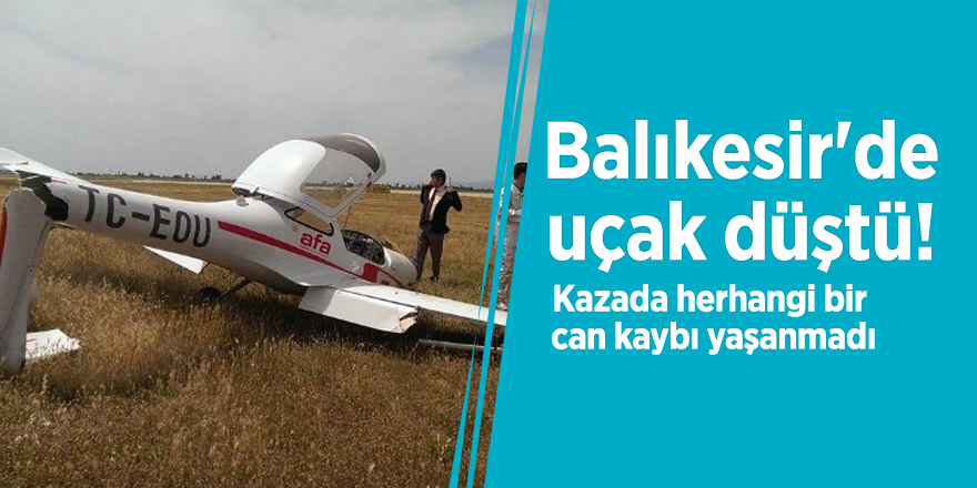 Balıkesir'de uçak düştü