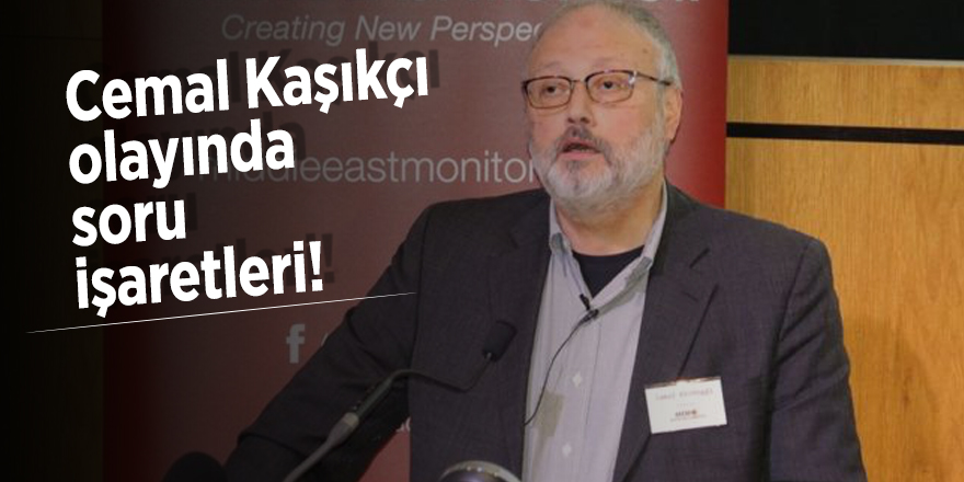 Cemal Kaşıkçı olayında soru işaretleri!