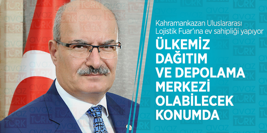 Kahramankazan Uluslararası Lojistik Fuar’ına ev sahipliği yapıyor