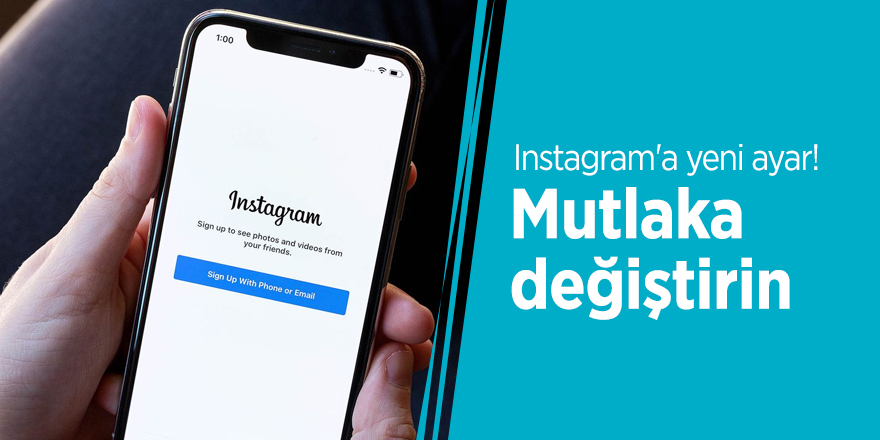 Instagram'a yeni ayar! Mutlaka değiştirin
