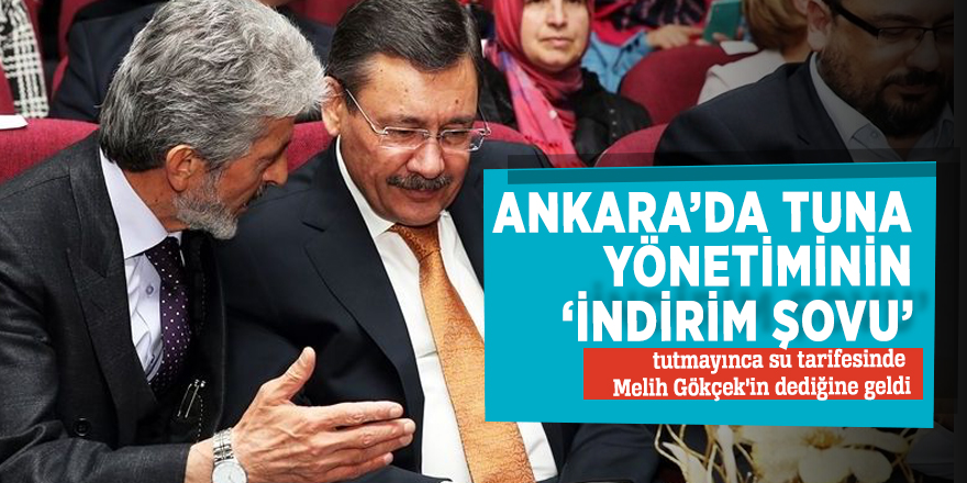 Ankara’da Tuna yönetiminin ‘indirim şovu’ tutmayınca su tarifesinde Melih Gökçek’in dediğine geldi