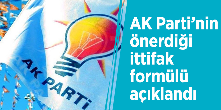 AK Parti’nin önerdiği ittifak formülü açıklandı