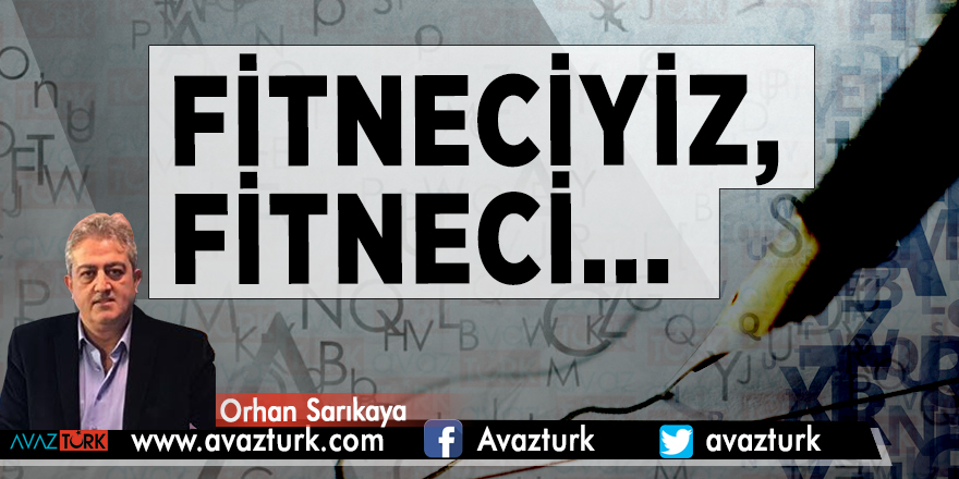 FİTNECİYİZ, FİTNECİ...