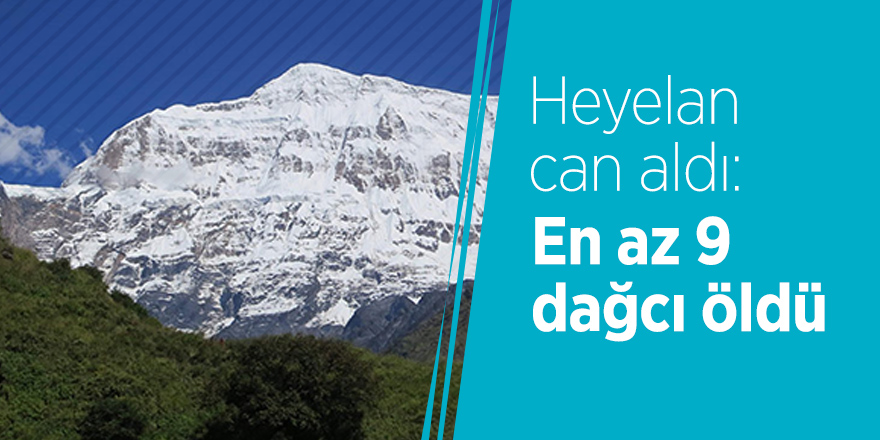 Heyelan can aldı: En az 9 dağcı öldü