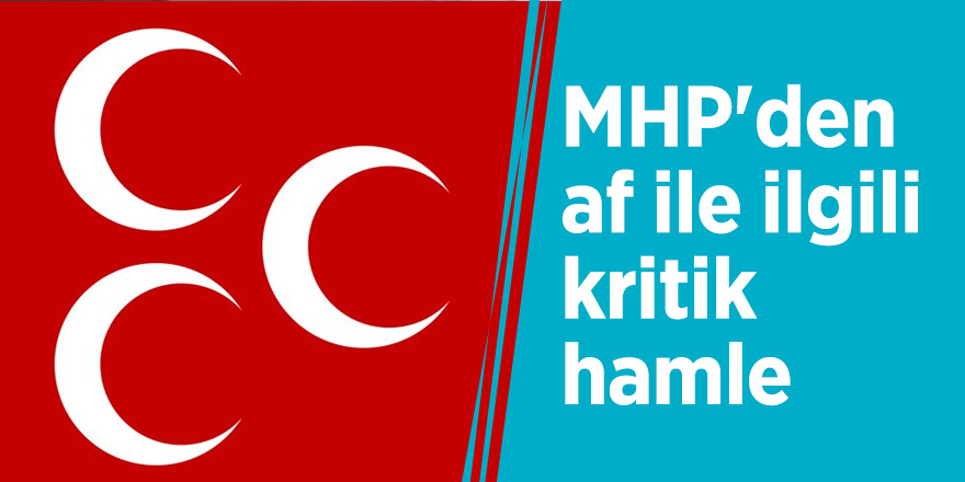 MHP'den af ile ilgili kritik hamle