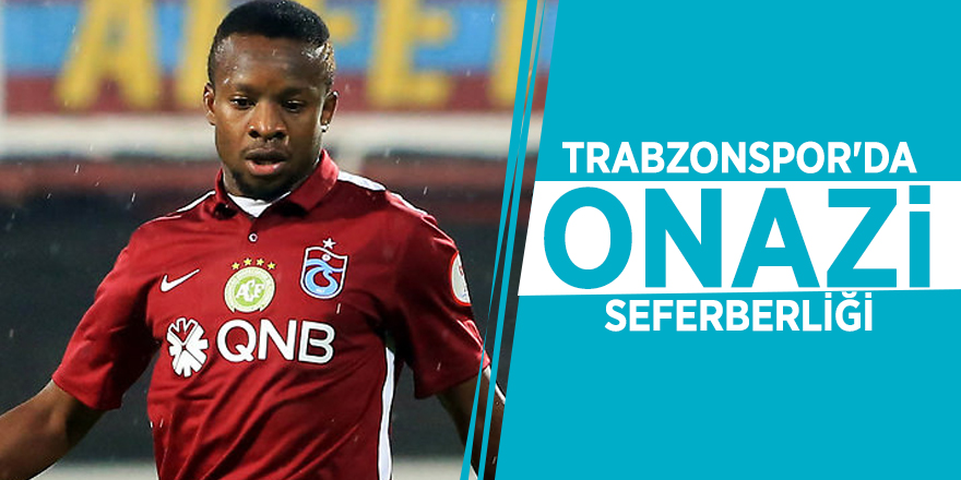 Trabzonspor'da Onazi seferberliği