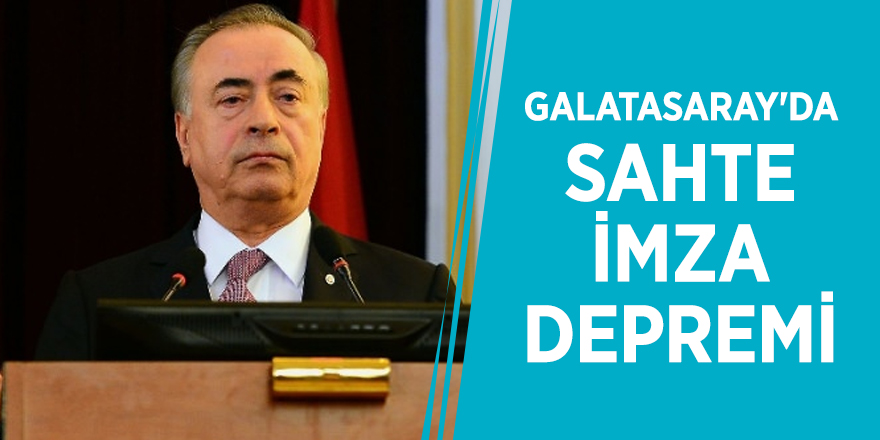 Galatasaray'da sahte imza depremi