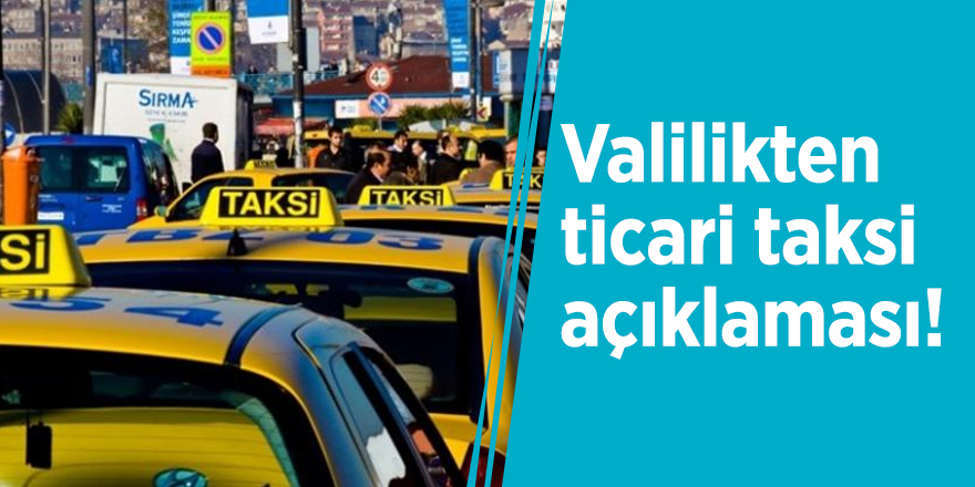 Valilikten ticari taksi açıklaması!