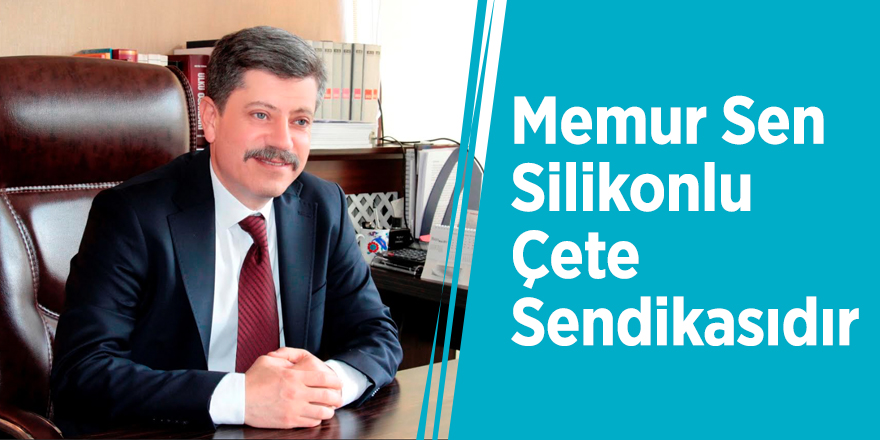 Memur Sen Silikonlu Çete Sendikasıdır