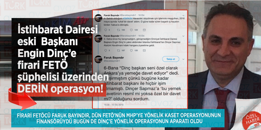 İstihbarat Dairesi eski Başkanı Engin Dinç’e firari FETÖ şüphelisi üzerinden DERİN operasyon!