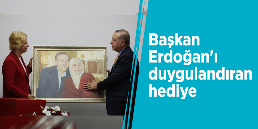 Başkan Erdoğan'ı duygulandıran hediye