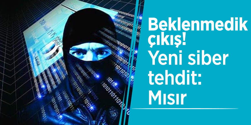 Beklenmedik çıkış! Yeni siber tehdit: Mısır