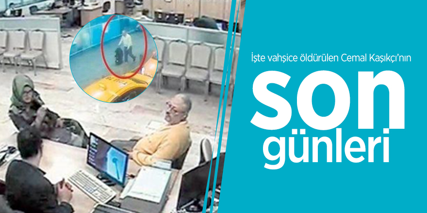 İşte vahşice öldürülen Cemal Kaşıkçı’nın son günleri