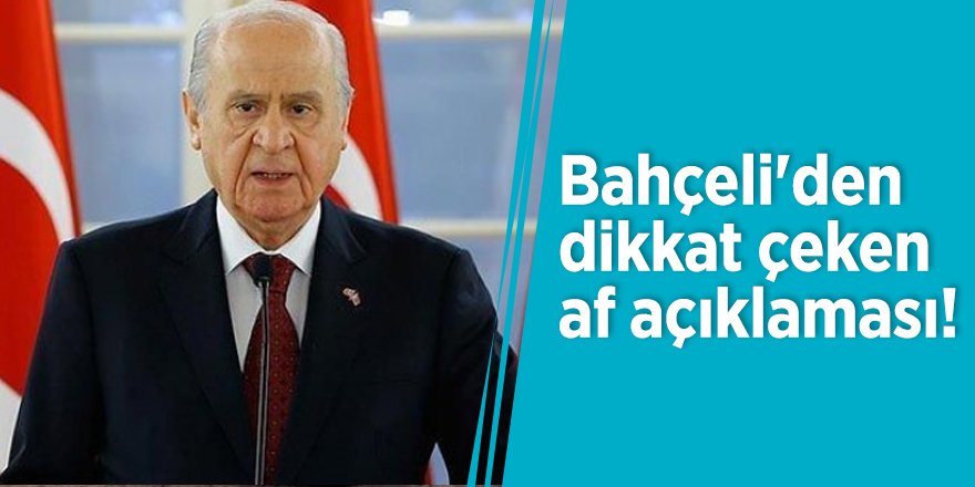 Bahçeli'den dikkat çeken af açıklaması!