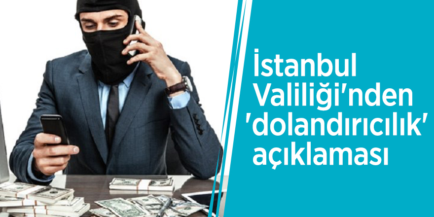 İstanbul Valiliği'nden 'dolandırıcılık' açıklaması