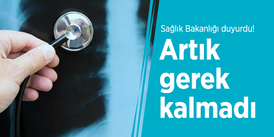 Sağlık Bakanlığı duyurdu! Artık gerek kalmadı