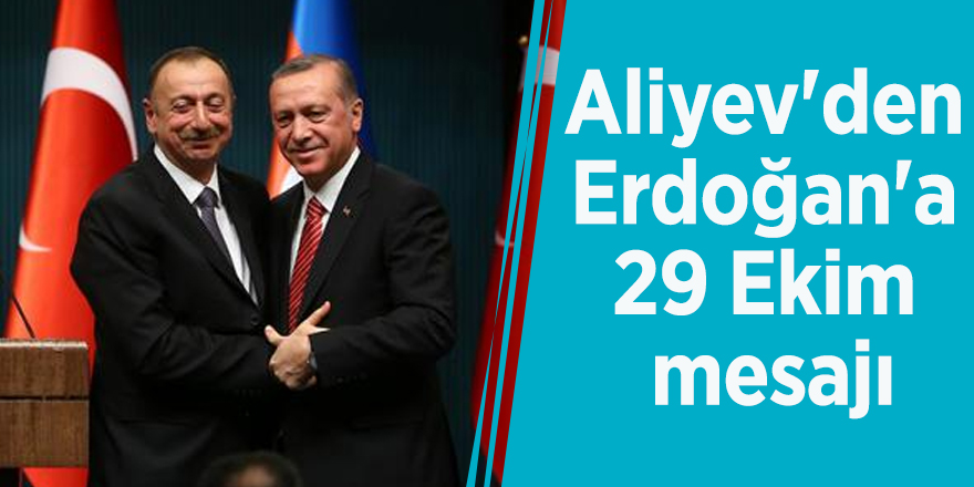 Aliyev'den Erdoğan'a 29 Ekim mesajı