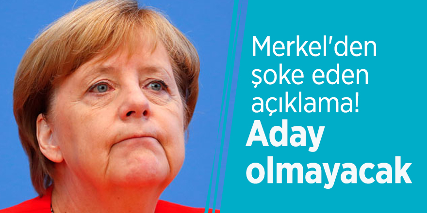 Merkel'den şoke eden açıklama! Aday olmayacak