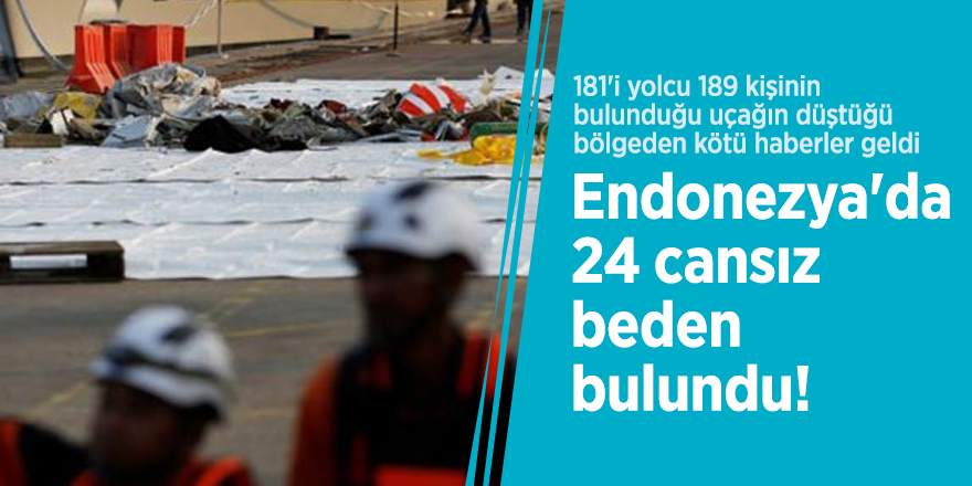 Endonezya'da 24 cansız beden bulundu!