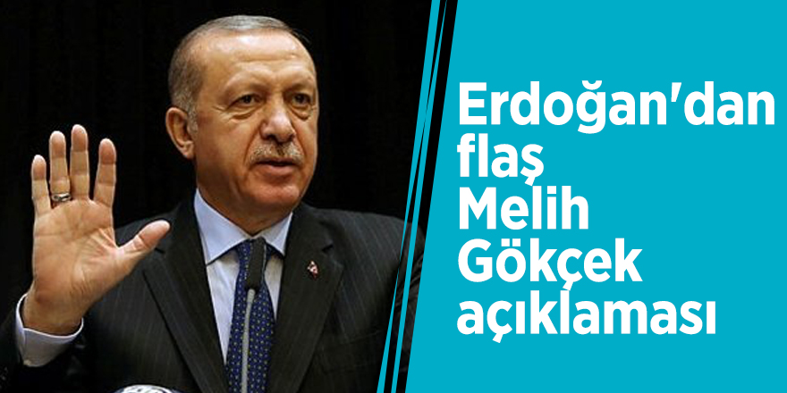 Erdoğan'dan flaş Melih Gökçek açıklaması