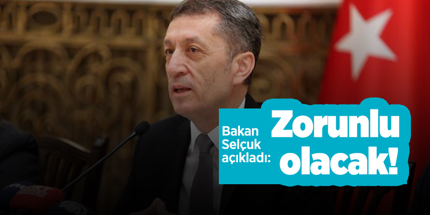 Bakan Selçuk açıkladı: Zorunlu olacak!