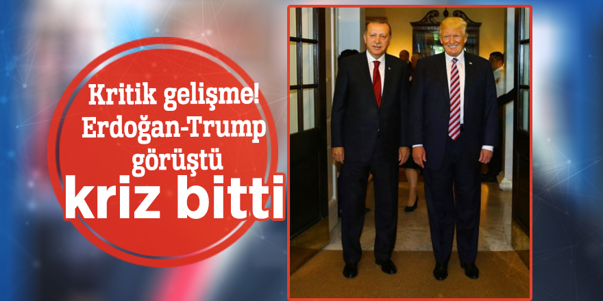Kritik gelişme! Erdoğan-Trump görüştü, kriz bitti