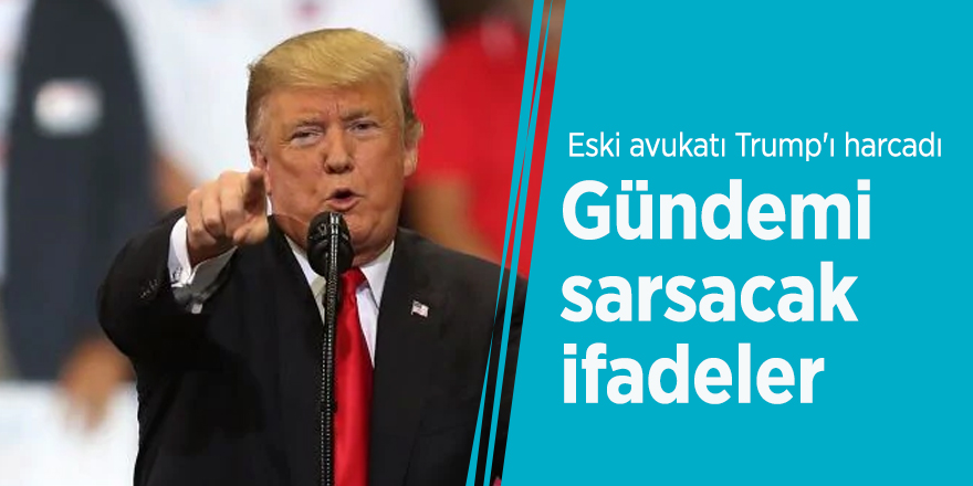 Eski avukatı Trump'ı harcadı! Gündemi sarsacak ifadeler