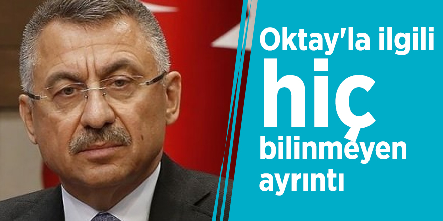 Fuat Oktay'la ilgili hiç bilinmeyen ayrıntı