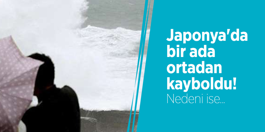 Japonya'da bir ada ortadan kayboldu