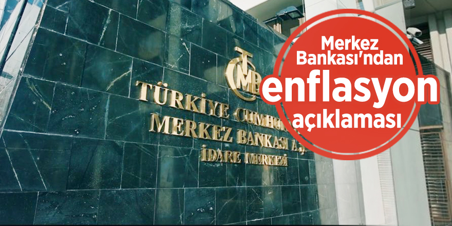 Merkez Bankası'ndan enflasyon açıklaması