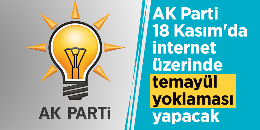 AK Parti 18 Kasım'da internet üzerinde temayül yoklaması yapacak