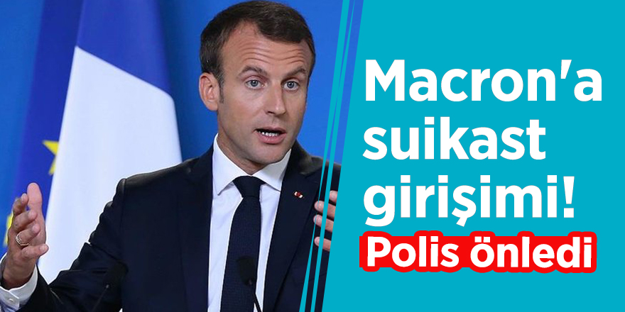 Macron'a suikast girişimi! Polis önledi